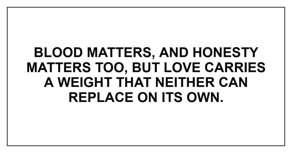 Blood matters, and honesty matters too