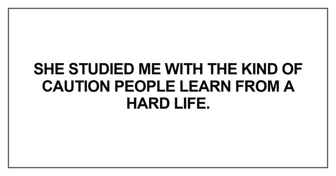 She studied me with the kind of caution