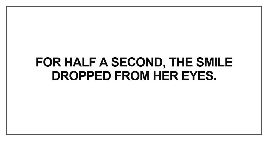For half a second, the smile