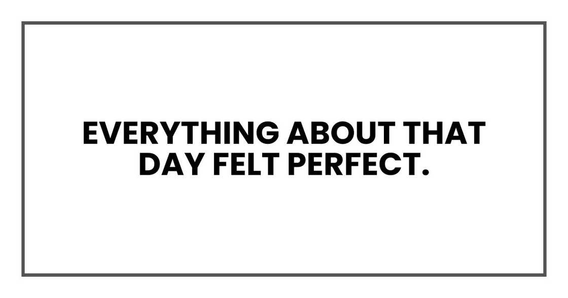 Everything about that day felt perfect.
