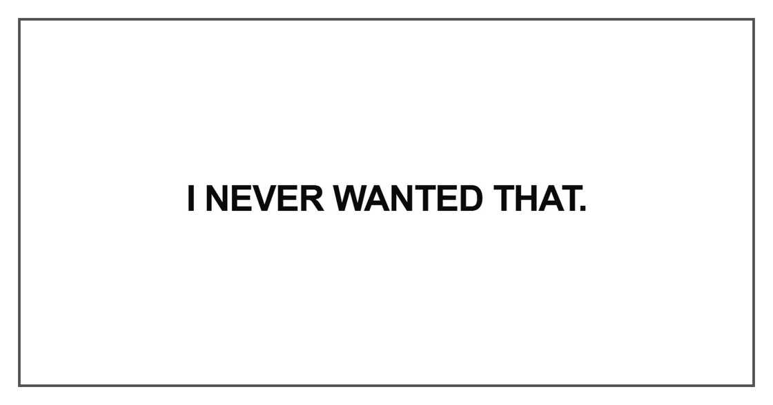 I never wanted that I never wanted that