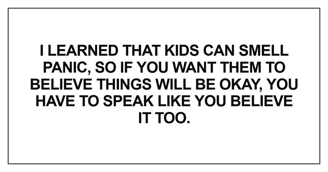I learned that kids can smell panic