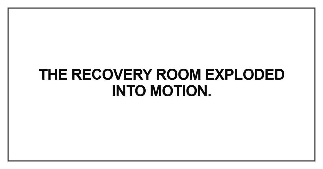 The recovery room exploded The recovery room exploded