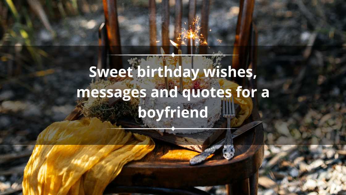 Sweet birthday wishes, messages and quotes for a boyfriend