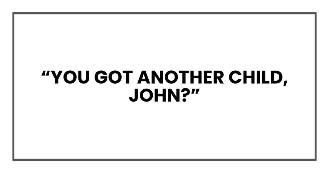 “You got another child, Travis?”