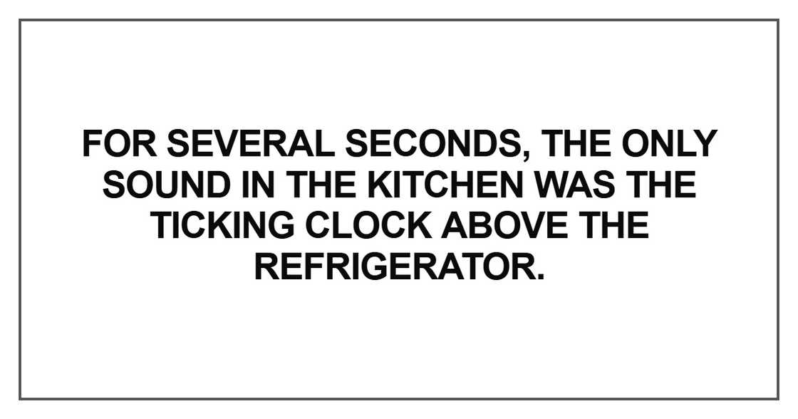 For several seconds, the only sound in the kitchen For several seconds, the only sound in the kitchen