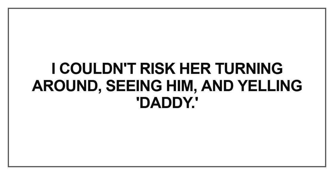 seeing him, and yelling 'Daddy. seeing him, and yelling 'Daddy.