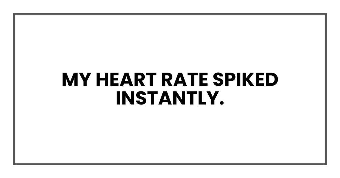 My heart rate spiked instantly.