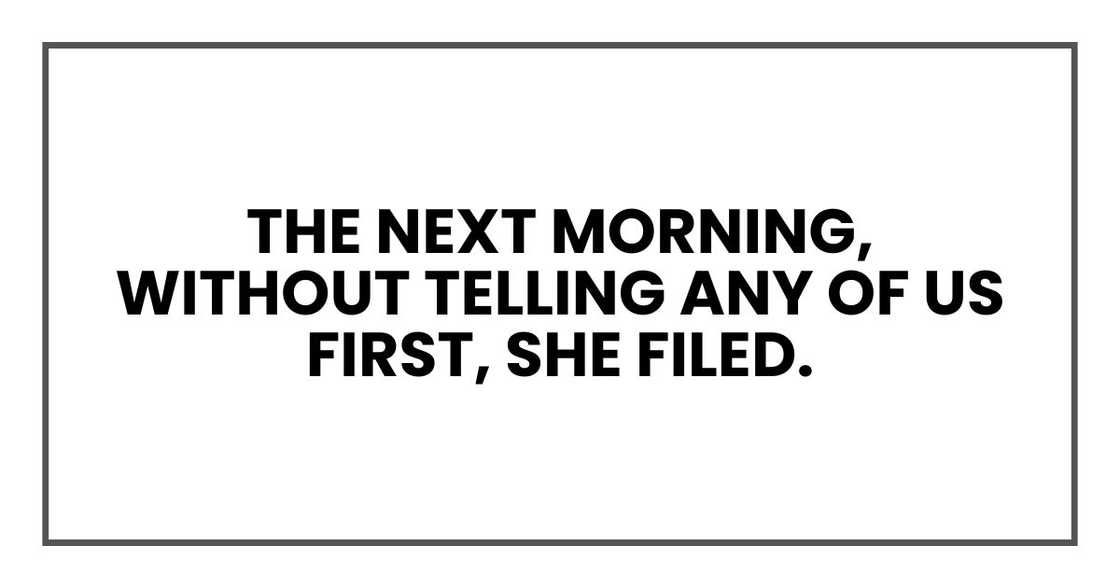 The next morning, without telling any of us first, she filed.