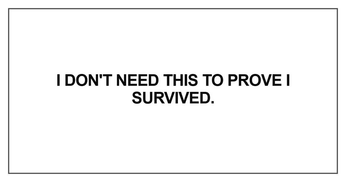 I don't need this to prove I survived