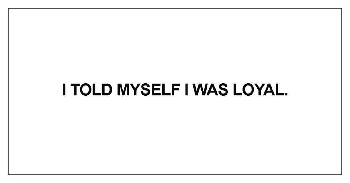 I told myself I was loyal I told myself I was loyal