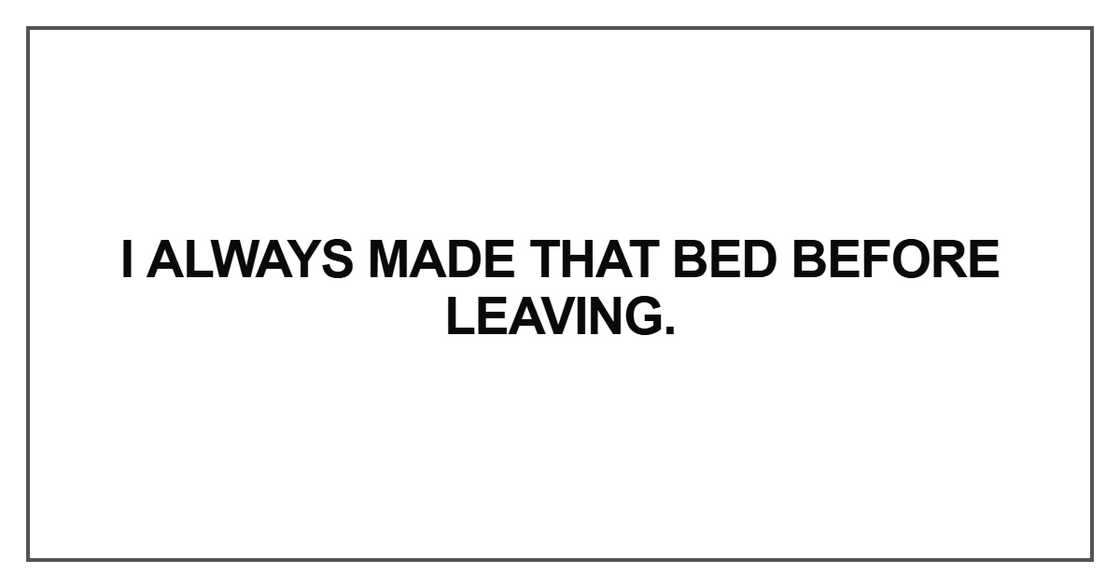 I always made that bed