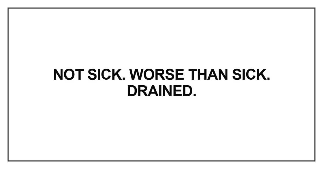 Not sick. Worse than sick.