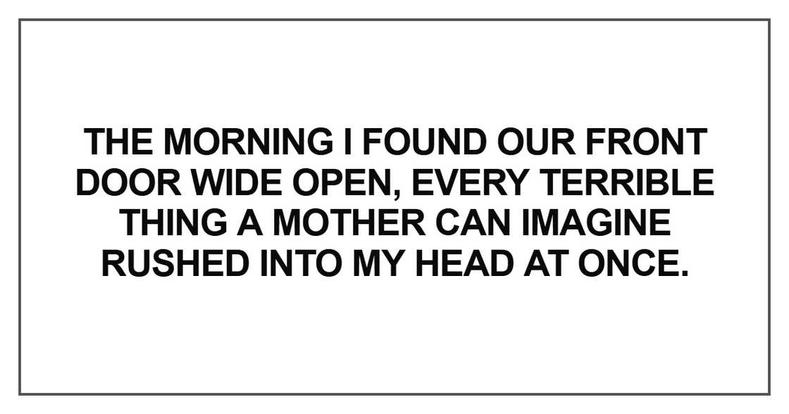 The morning I found our front door wide open The morning I found our front door wide open