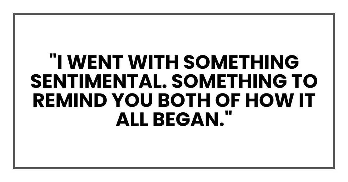 "I went with something sentimental. Something to remind you both of how it all began." "I went with something sentimental. Something to remind you both of how it all began."