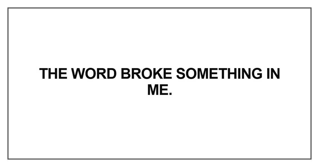 The word broke something The word broke something