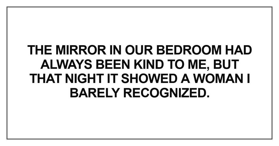 The mirror in our bedroom had always been kind
