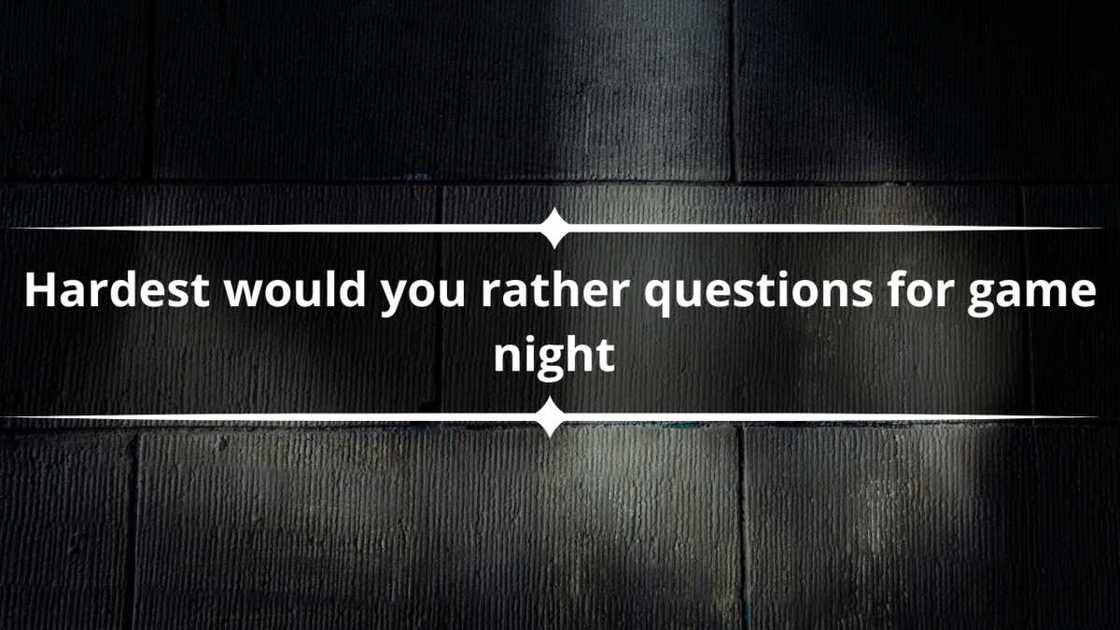 Hardest would you rather questions