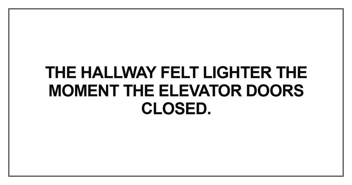 The hallway felt lighter the moment