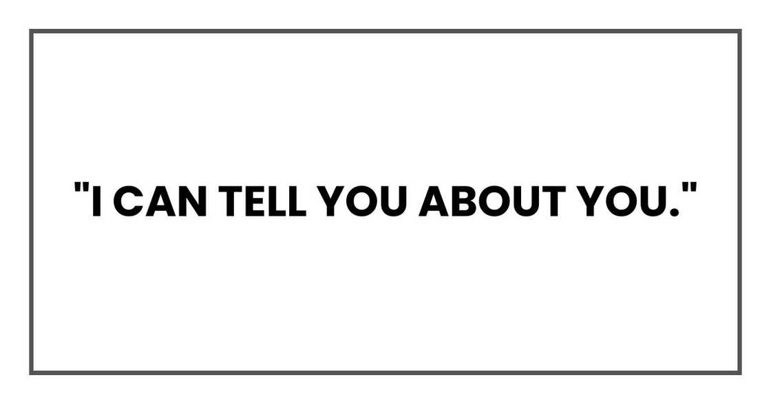 "I can tell you about you."