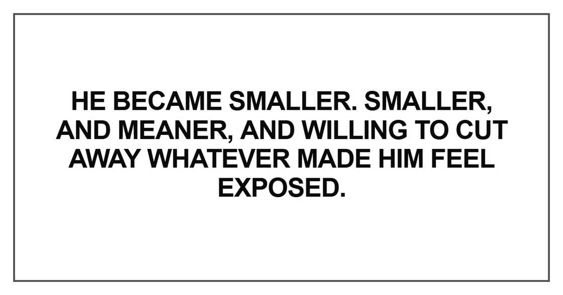 He became smaller