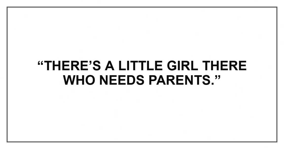 “There’s a little girl there who needs parents.”