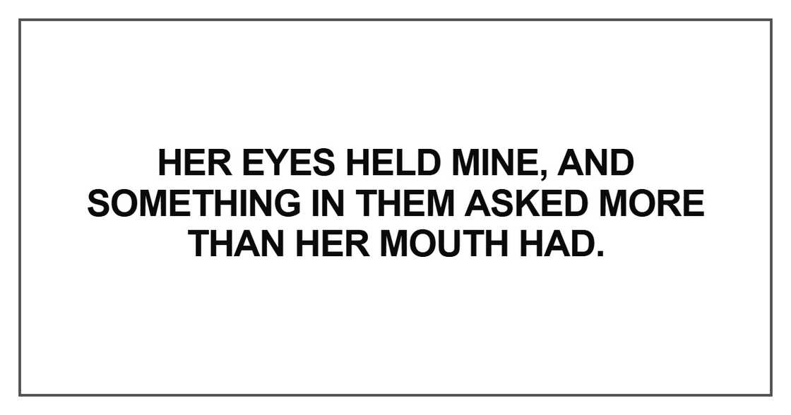 Her eyes held mine Her eyes held mine
