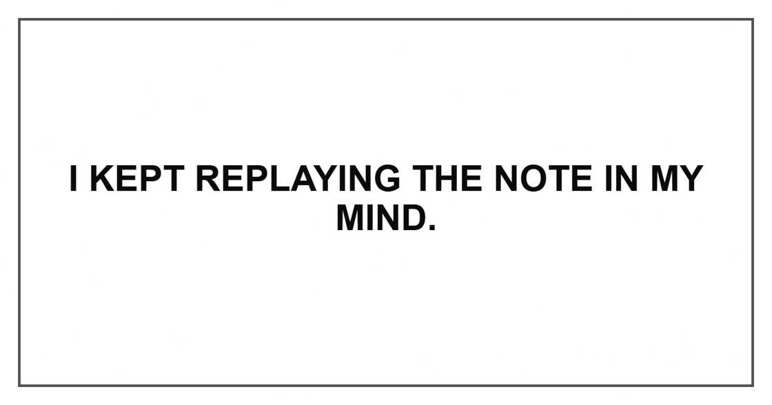 I kept replaying the note in my mind.