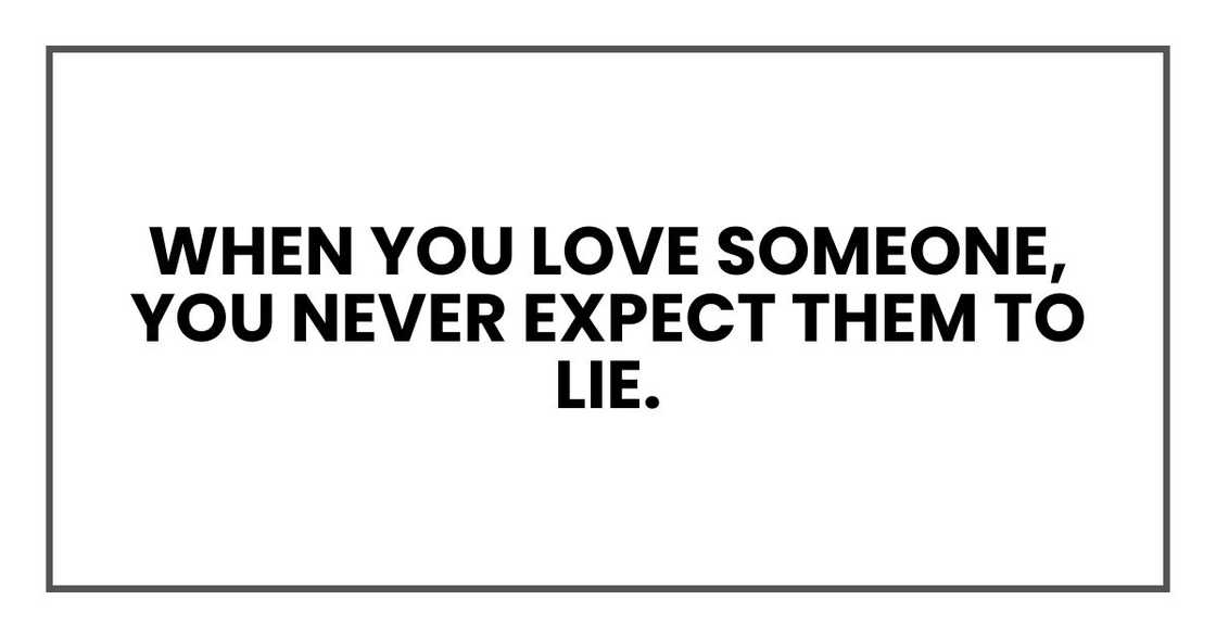 When you love someone, you never expect them to lie.