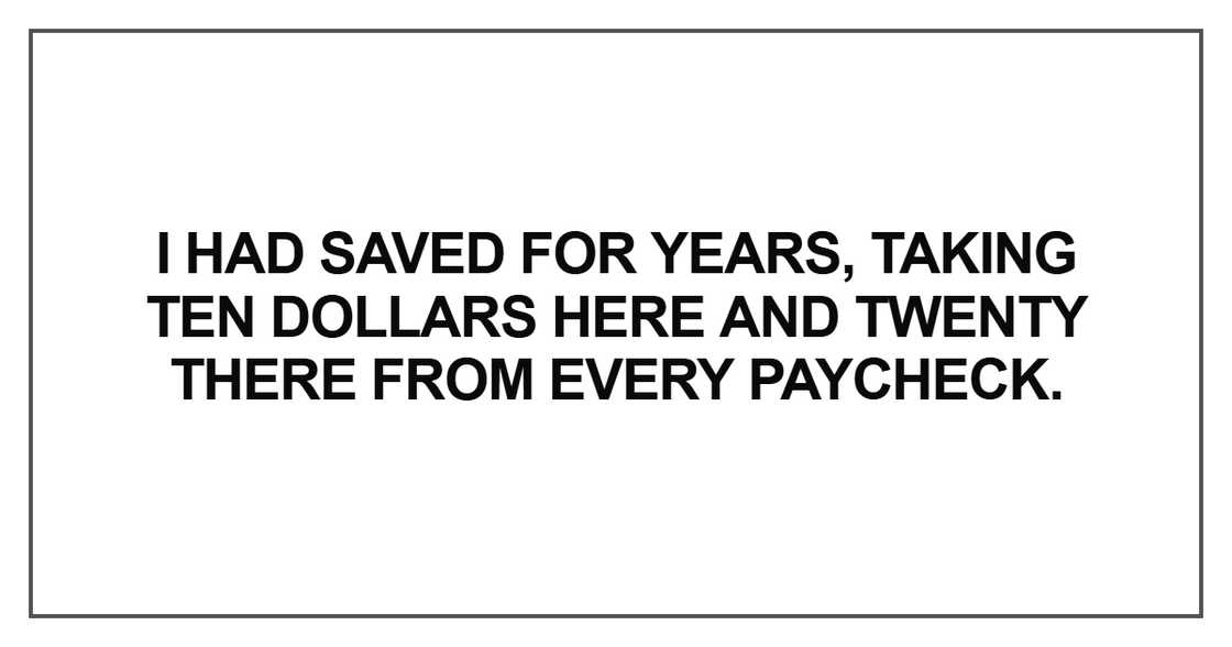 I had saved for years