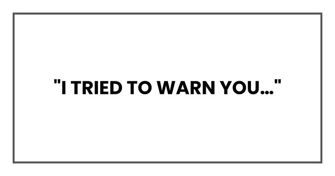 "I tried to warn you…" "I tried to warn you…"