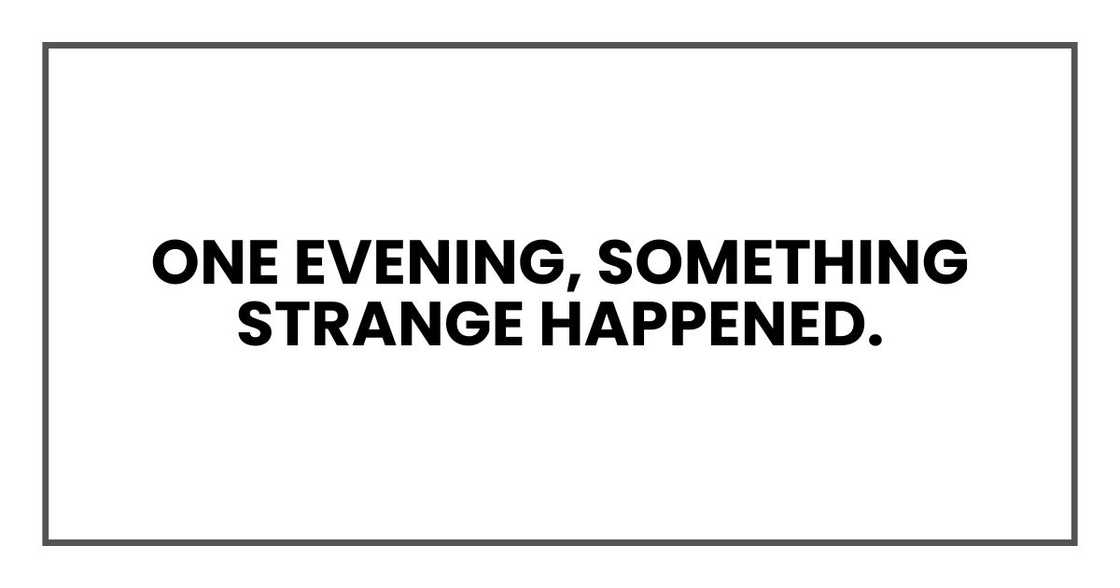 one evening, something strange happened.