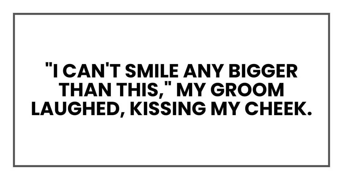 "I can't smile any bigger than this," my groom laughed, kissing my cheek. "I can't smile any bigger than this," my groom laughed, kissing my cheek.