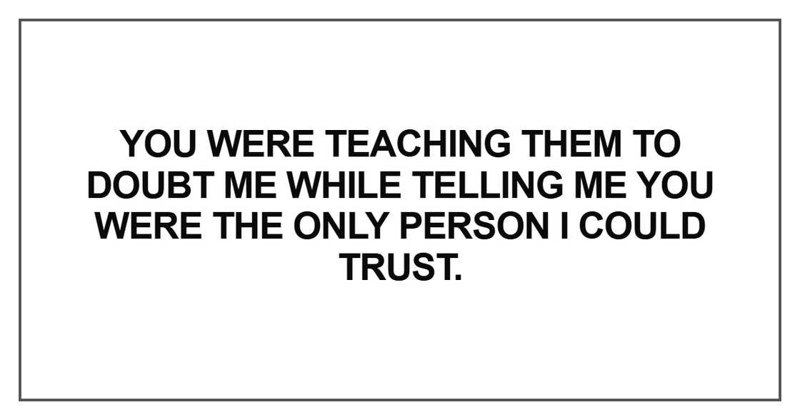 You were teaching them to doubt me while telling me You were teaching them to doubt me while telling me