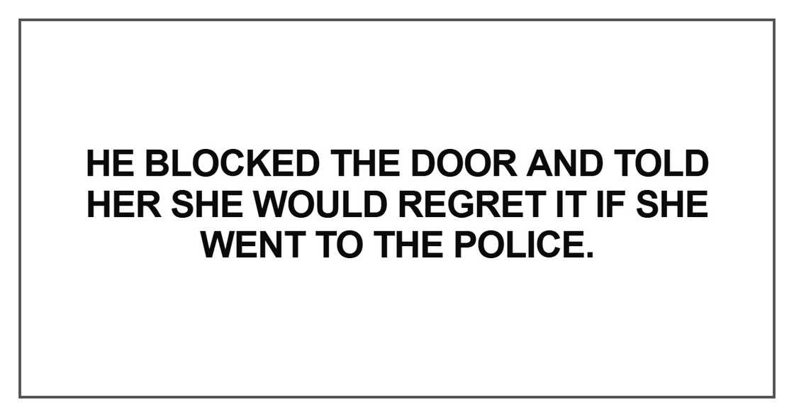 He blocked the door and told her He blocked the door and told her