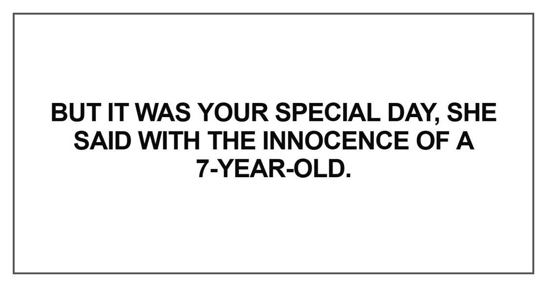 But it was your special day