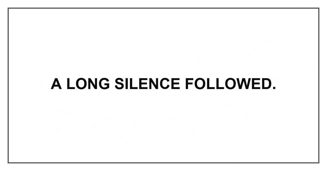 A long silence followed. A long silence followed.