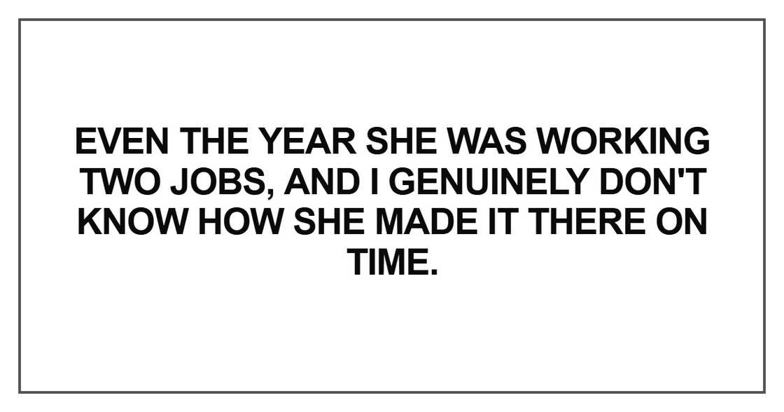 Even the year she was working two jobs