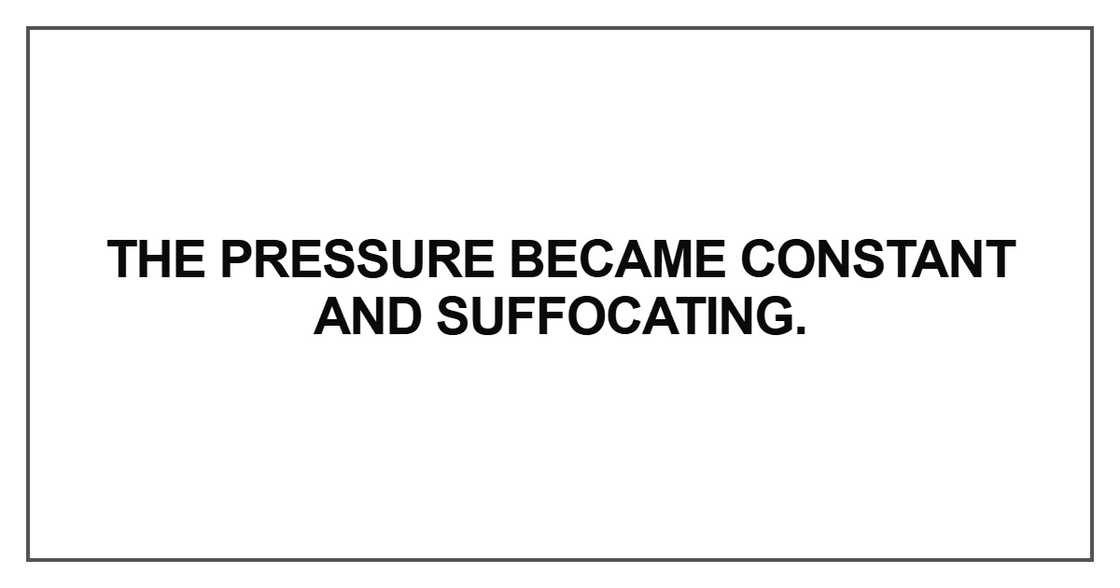 The pressure became constant and suffocating