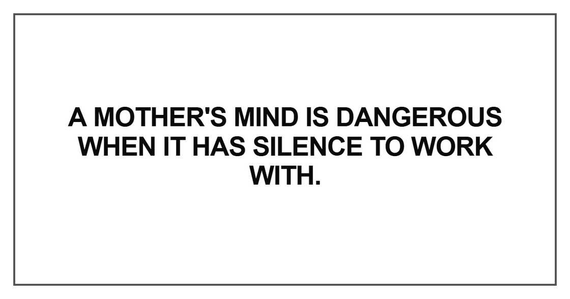 A mother's mind is dangerous