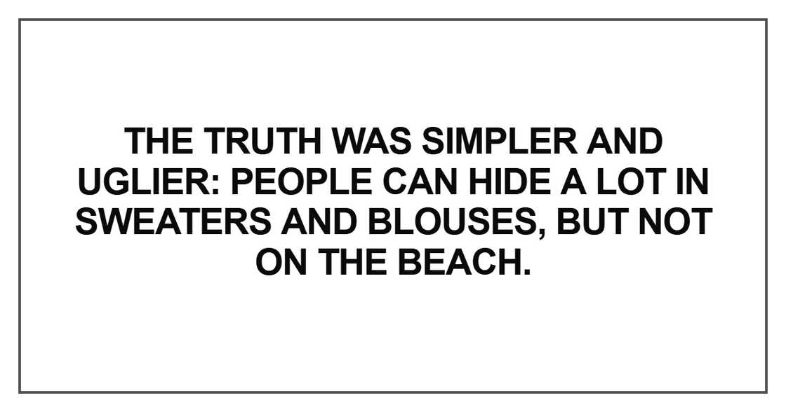 The truth was simpler and uglier: people can hide a lot The truth was simpler and uglier: people can hide a lot