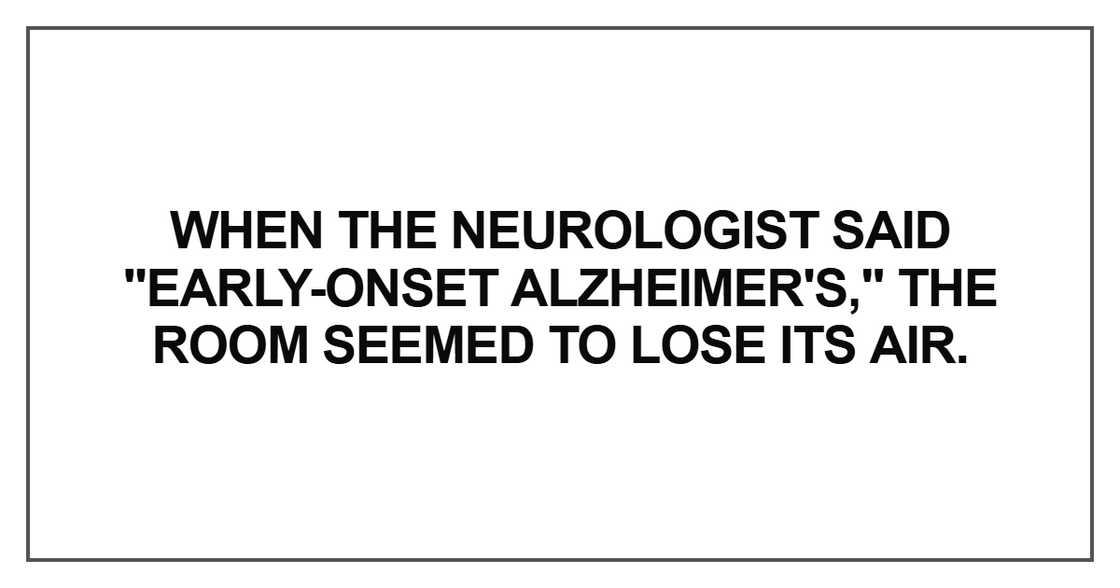 When the neurologist said "early-onset Alzheimer's