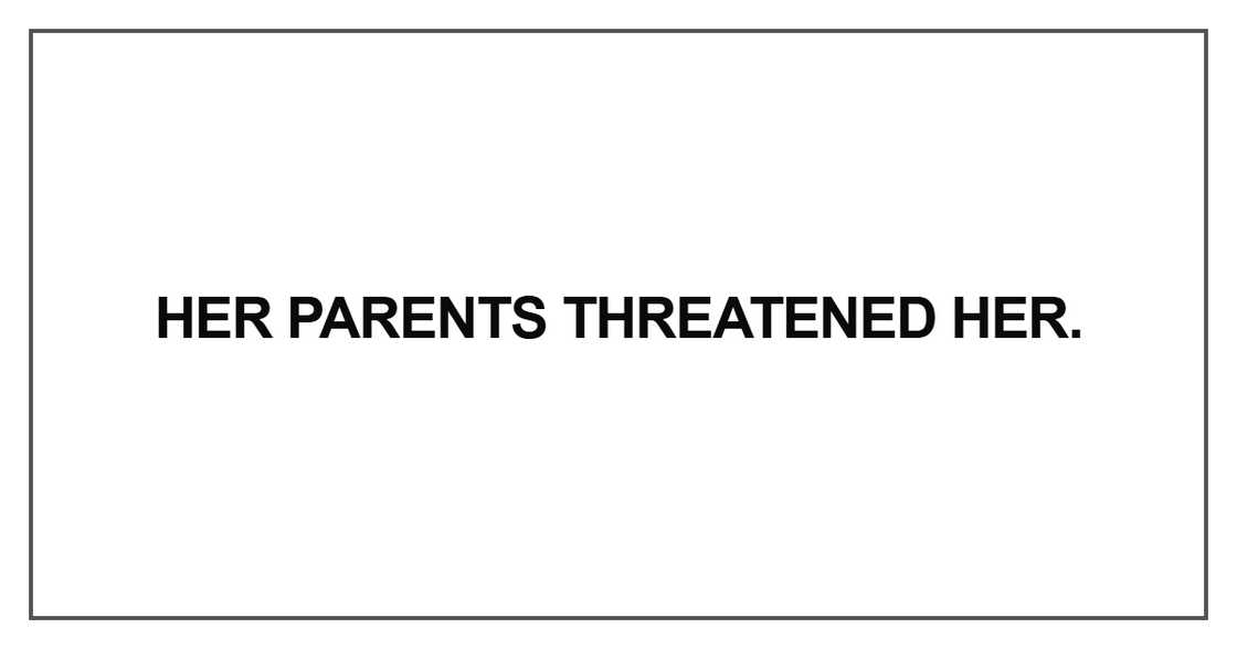 Her parents threatened her