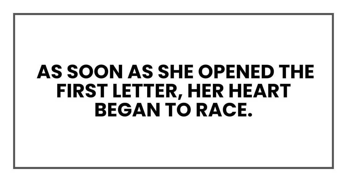 as soon as she opened the first letter, her heart began to race.