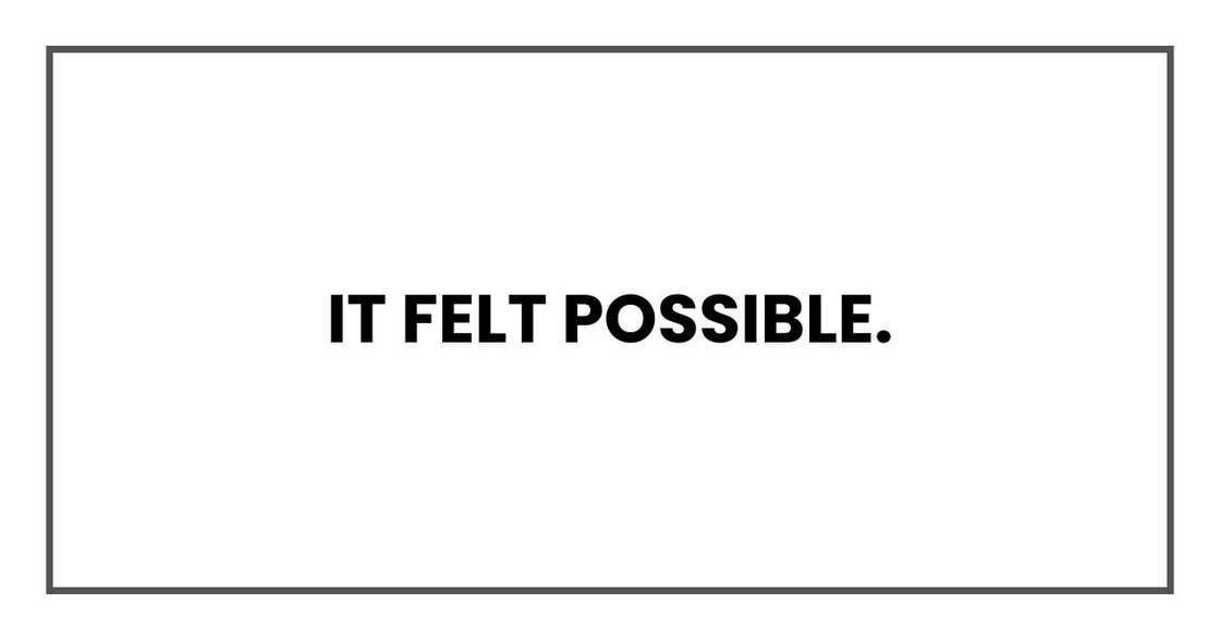 It felt possible.