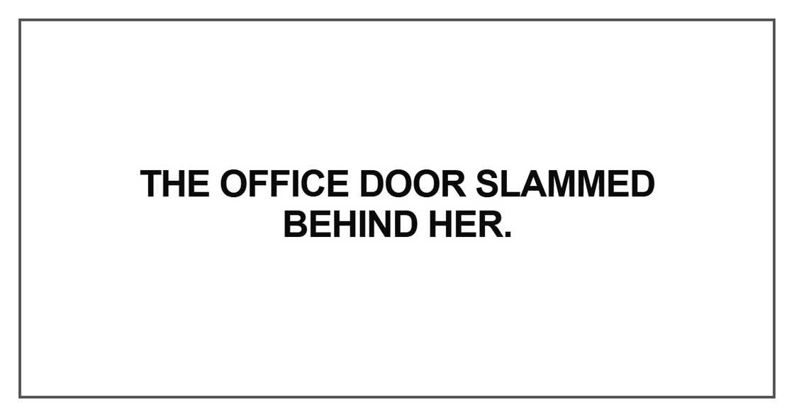 The office door slammed