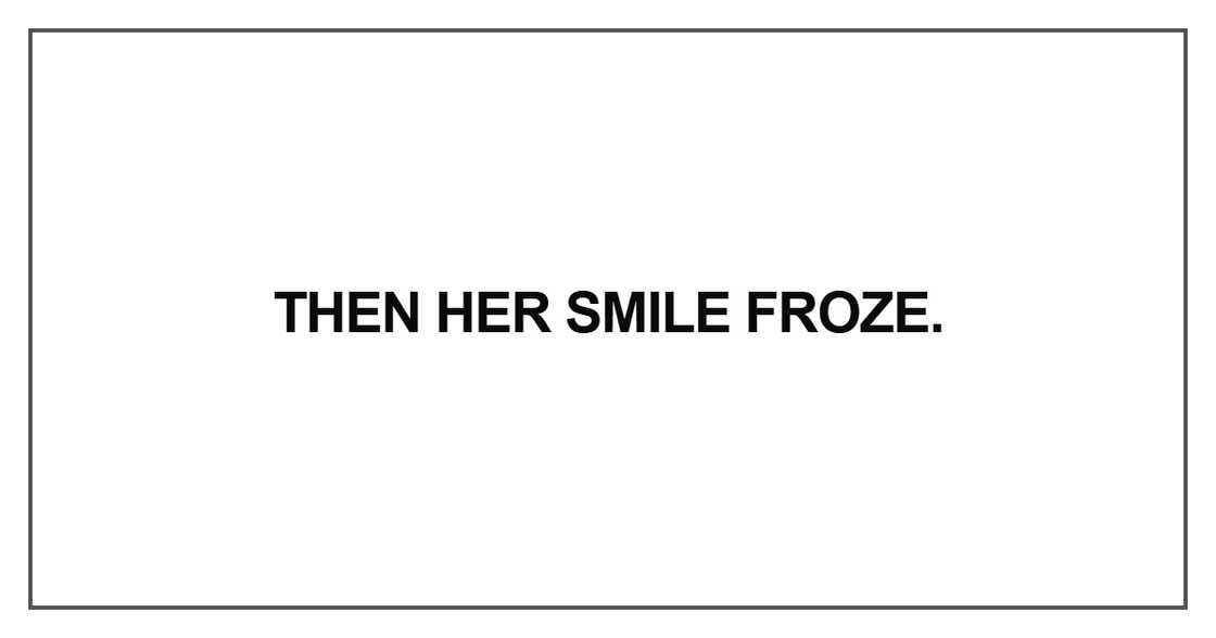 Then her smile froze