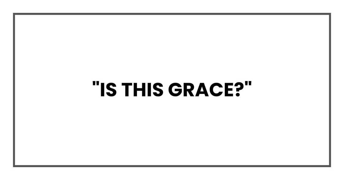 "Is this Grace?" "Is this Grace?"