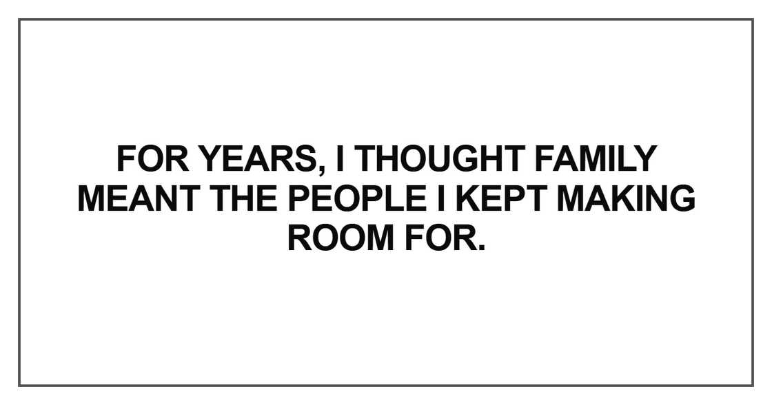 For years, I thought family meant