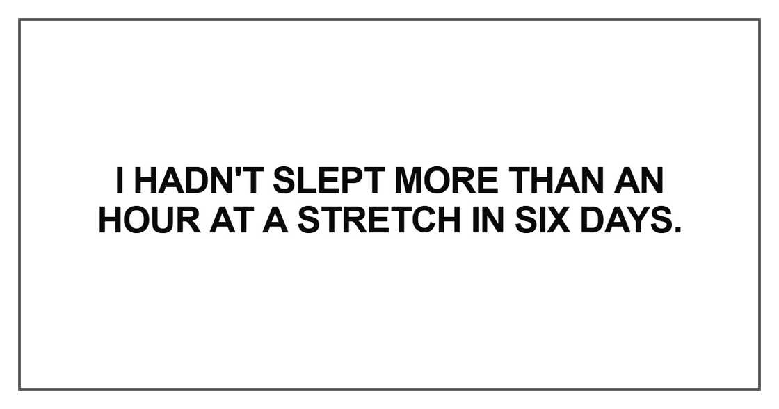 I hadn't slept more than an hour